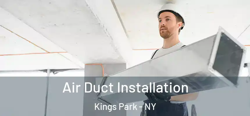  Air Duct Installation Kings Park - NY