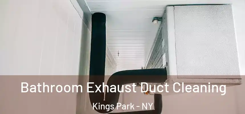 Bathroom Exhaust Duct Cleaning Kings Park - NY