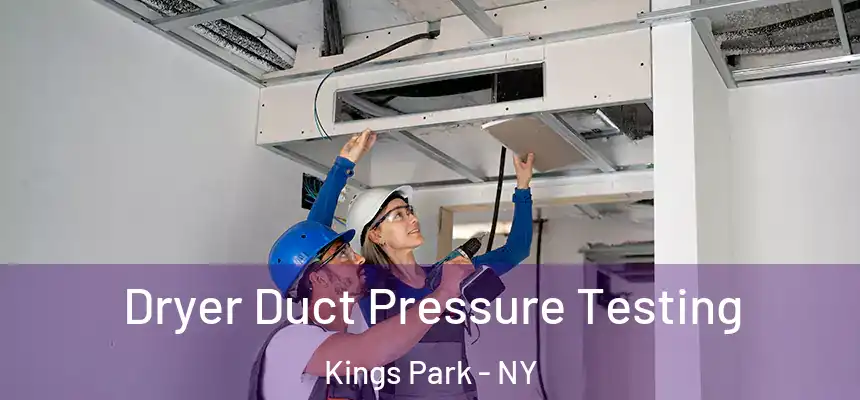 Dryer Duct Pressure Testing Kings Park - NY