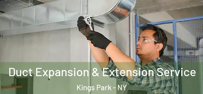 Duct Expansion & Extension Service Kings Park - NY