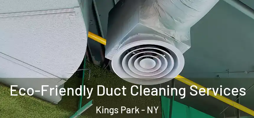 Eco-Friendly Duct Cleaning Services Kings Park - NY