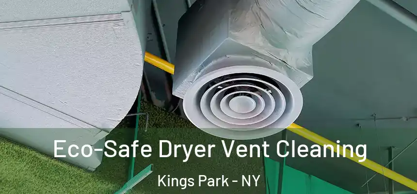  Eco-Safe Dryer Vent Cleaning Kings Park - NY