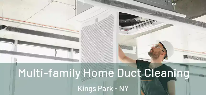  Multi-family Home Duct Cleaning Kings Park - NY