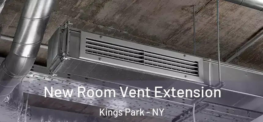 New Room Vent Extension Kings Park - NY